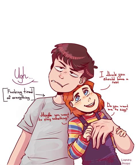 This is about what I imagine was said between <strong>Chucky</strong> and Sarah because im more than sure he didn't just kill her. . Chucky fanfiction
